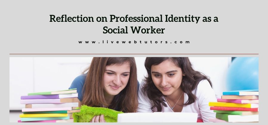 How to Write a Reflection on Professional Identity as a Social Worker?	